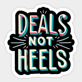 Deal not heels Sticker